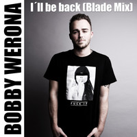 Bobby Werona - I'll Be Back (Blade Mix)