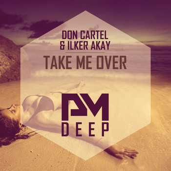 Don Cartel and Ilker Akay - Take Me Over