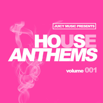 Various Artists - Juicy Music presents House Anthems 001