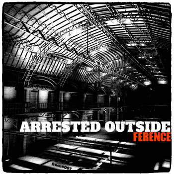 Ference - Arrested Outside