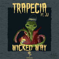 Trapecia - Wicked Way (feat. JJ)