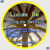 Lucas Be - Going to Detroit (Club Edits)