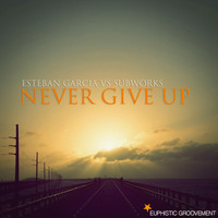 Esteban Garcia vs. Subworks - Never Give Up