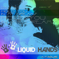 Liquid Hands - Hold You in My Dreams