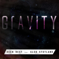 Deen West feat. Gleb Stotland - Gravity