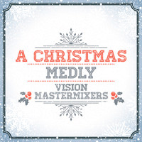 Vision Mastermixers - A Christmas Medley