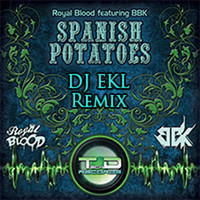 Royal Blood - Spanish Potatoes (feat. BBK) [DJ Ekl Remix]