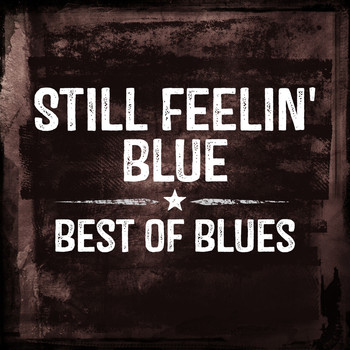 Various Artists - Still Feelin' Blue - Best of Blues (Rerecorded)