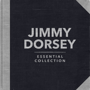 Jimmy Dorsey - Essential Collection (Re-recording)