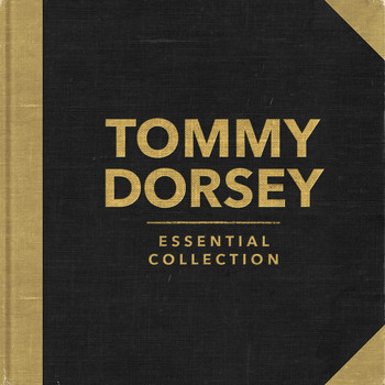 Tommy Dorsey - Essential Collection (Re-recording)