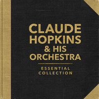 Claude Hopkins & His Orchestra - Essential Collection