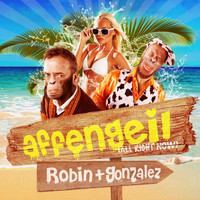 Robin & Gonzalez - Affengeil (All Right Now)