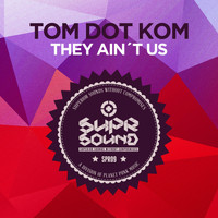 Tom Dot Kom - They Ain't Us