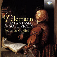 Federico Guglielmo - Telemann: 12 Fantasias for Violin Solo