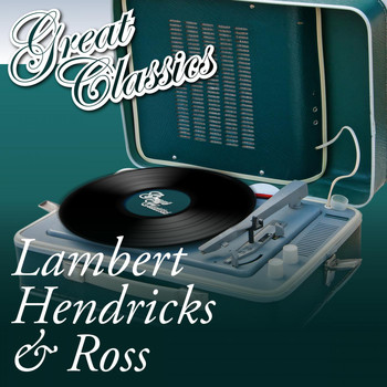 Lambert, Hendricks & Ross - Great Classics