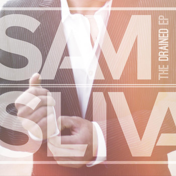 Sam Sliva - The Drained EP