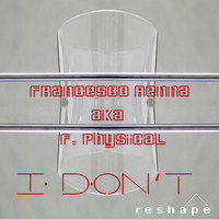 Francesco Renna Aka F Physical - I Don't
