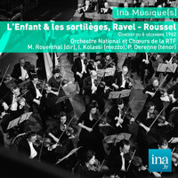 Orchestre National de la RTF - L'Enfant & les sortilèges, Ravel - Roussel, O. National et Choeurs de la RTF, M. Rosenthal (dir)
