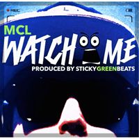 Mcl - Watch Me (Explicit)