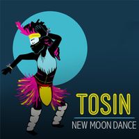 Tosin - New Moon Dance