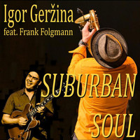 Igor Gerzina - Suburban Soul (feat. Frank Folgmann)