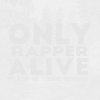 Eric Dingus - Only Rapper Alive (feat. Eric Dingus)