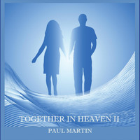 Paul Martin - Together in Heaven II