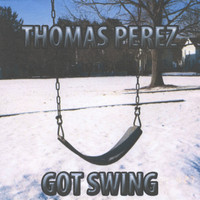 Thomas Perez - Got Swing