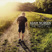 Adam Noreen - Time Takes It All