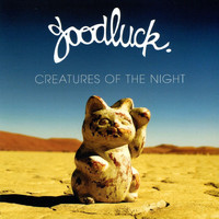 Goodluck - Creatures of the Night