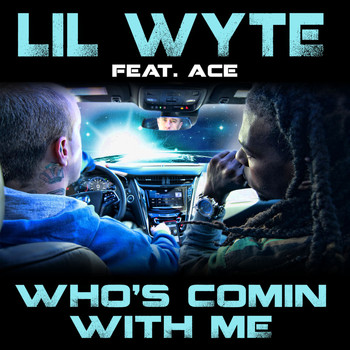 Lil Wyte - Who's Comin with Me (feat. Ace) - Single (Explicit)