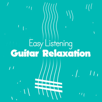 Easy Listening Guitar - Easy Listening Guitar Relaxation