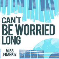 Miss Frankie - Can't Be Worried Long