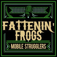Mobile Strugglers - Fattenin' Frogs