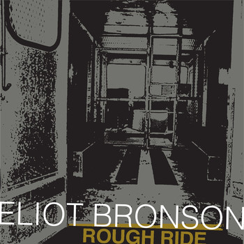 Eliot Bronson - Rough Ride - Single