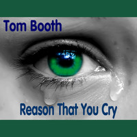 Tom Booth - Reason That You Cry - Single