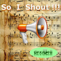 dexiBell - So I Shout!!!