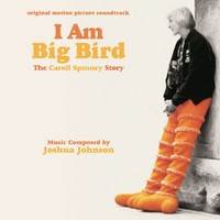 Joshua Johnson - I Am Big Bird: The Caroll Spinney Story (Original Motion Picture Soundtrack)