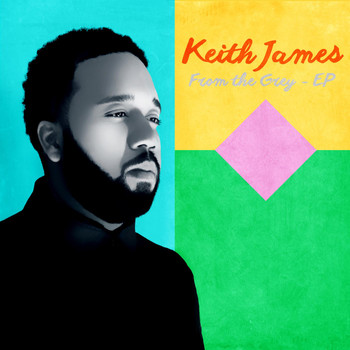 Keith James - From the Grey - EP