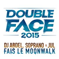 DJ Abdel, Soprano & Jul - Fais le Moonwalk (Double Face 2015 [Explicit])