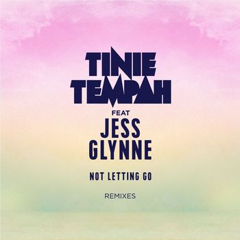 Tinie Tempah - Not Letting Go (feat. Jess Glynne) (Remixes)