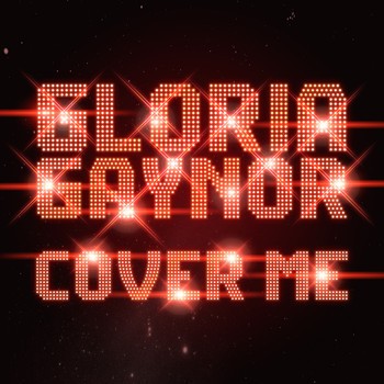 Gloria Gaynor - Cover Me