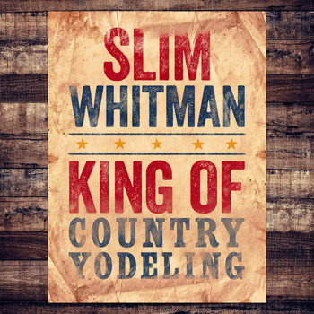 Slim Whitman - King of Country Yodeling (Rerecorded)