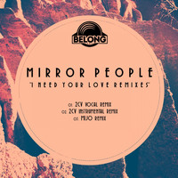 Mirror People - I Need Your Love Remixes