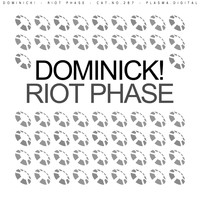 Dominick! - Riot Phase