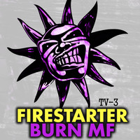 Firestarter - Burn MF (Explicit)