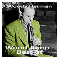 Woody Herman - Wood Jump - Best of