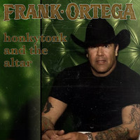 Frank Ortega - Honkytonk and the Altar