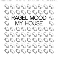 Ragel Mood - My House