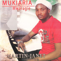 Martin Wa Janet - Mukiaria Mwaragie